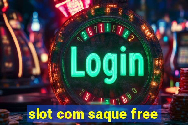 slot com saque free