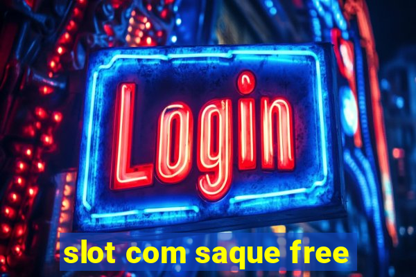 slot com saque free