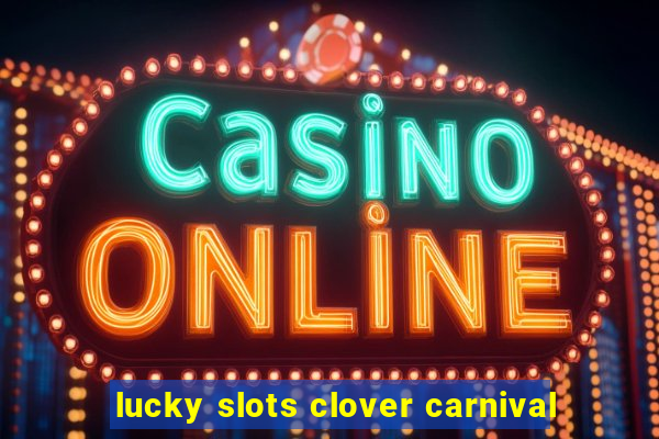 lucky slots clover carnival