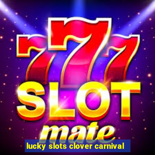 lucky slots clover carnival