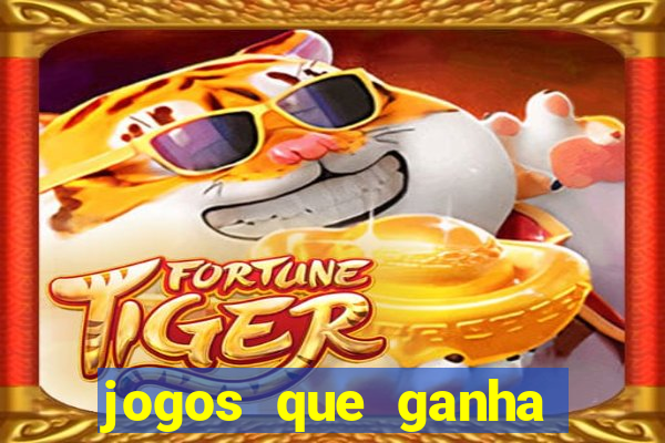 jogos que ganha dinheiro real