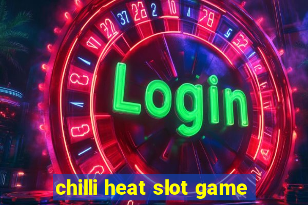 chilli heat slot game