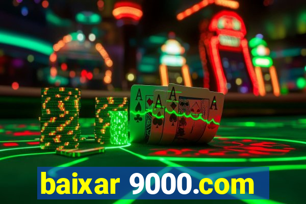 baixar 9000.com