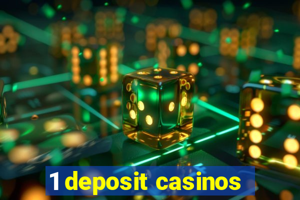 1 deposit casinos