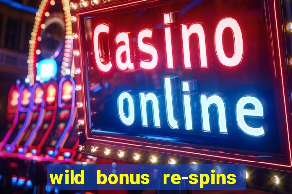 wild bonus re-spins slot free play