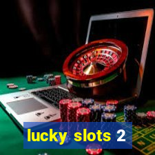 lucky slots 2