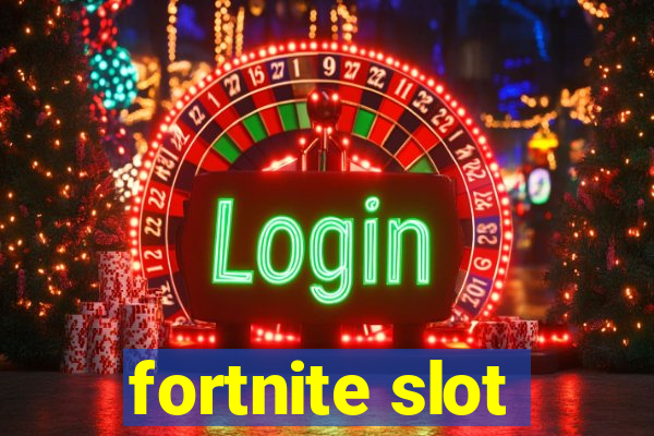 fortnite slot