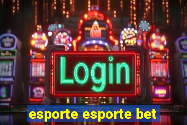 esporte esporte bet