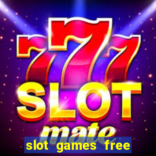 slot games free with bonus