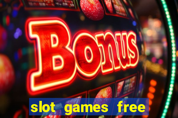 slot games free with bonus