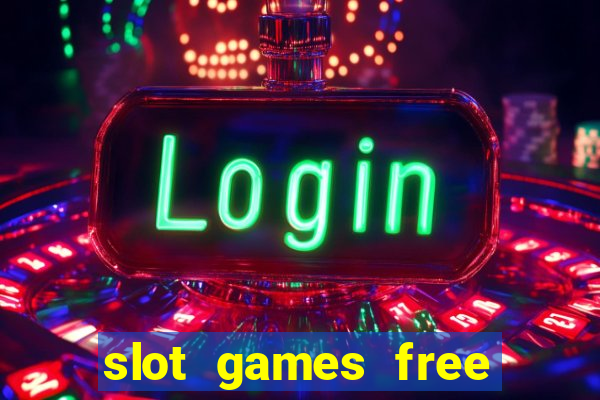 slot games free with bonus