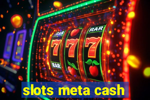 slots meta cash