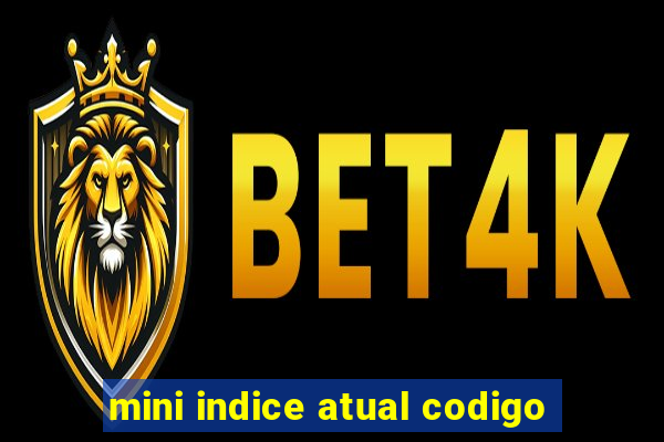 mini indice atual codigo