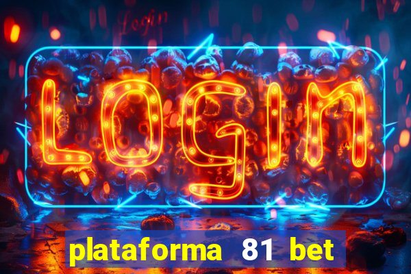 plataforma 81 bet 茅 confi谩vel