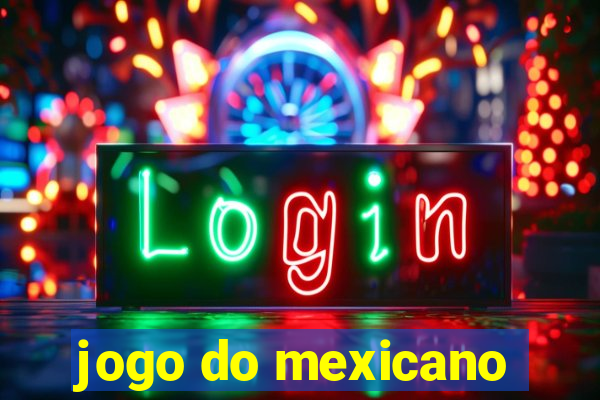 jogo do mexicano