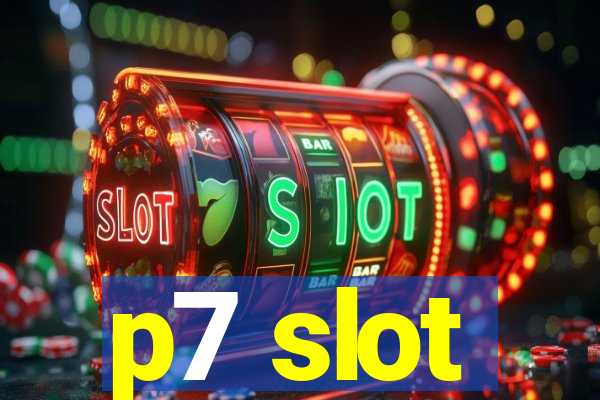 p7 slot