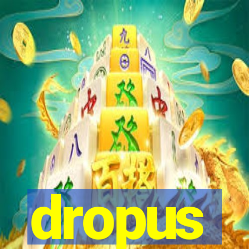 dropus