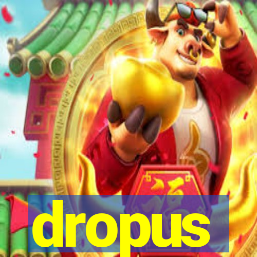 dropus