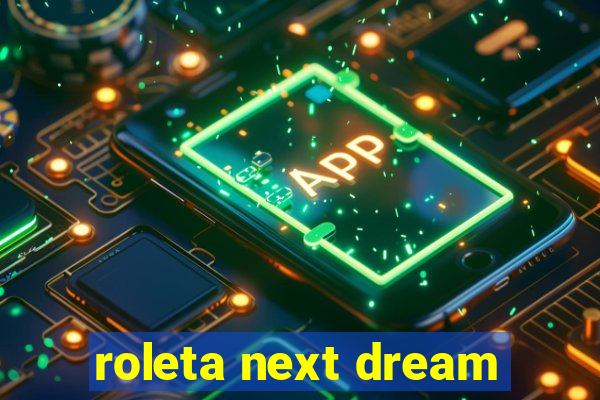 roleta next dream