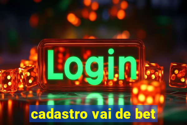 cadastro vai de bet