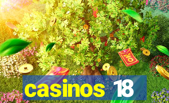 casinos 18