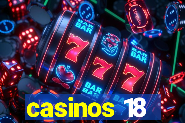 casinos 18