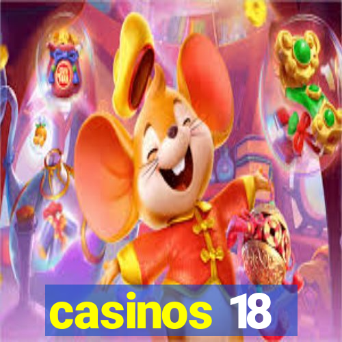 casinos 18