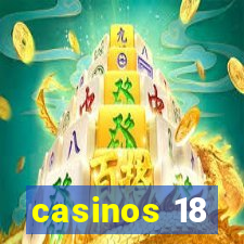 casinos 18