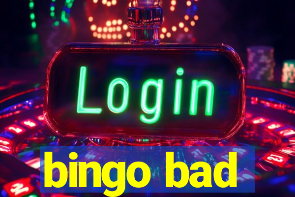 bingo bad