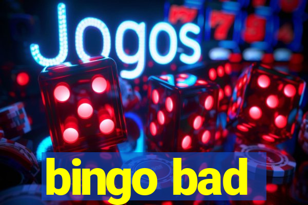 bingo bad