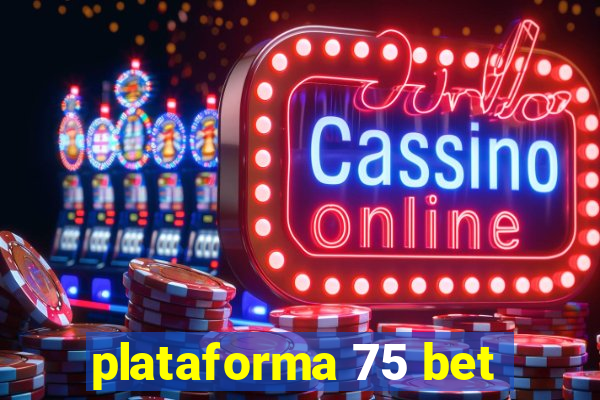 plataforma 75 bet