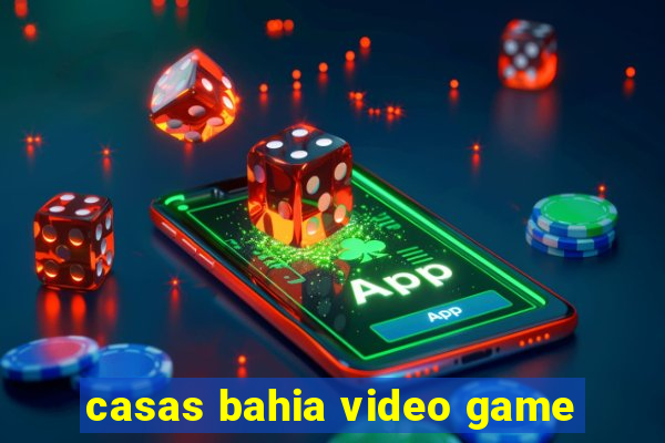 casas bahia video game