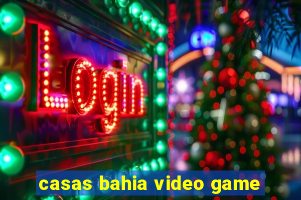 casas bahia video game