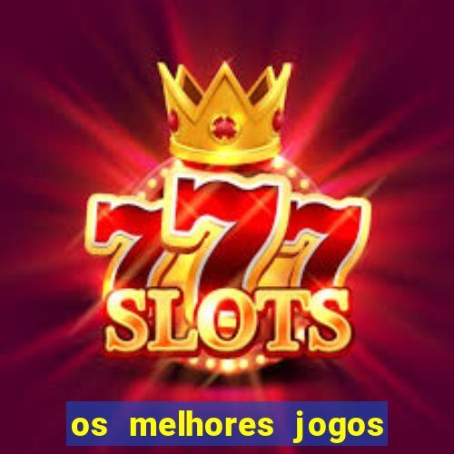 os melhores jogos de slots