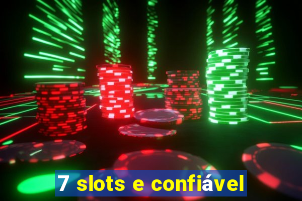 7 slots e confiável