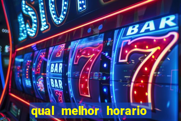 qual melhor horario para jogar no fortune tiger