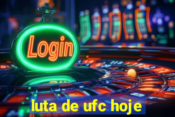 luta de ufc hoje