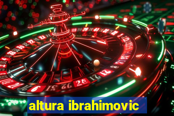 altura ibrahimovic