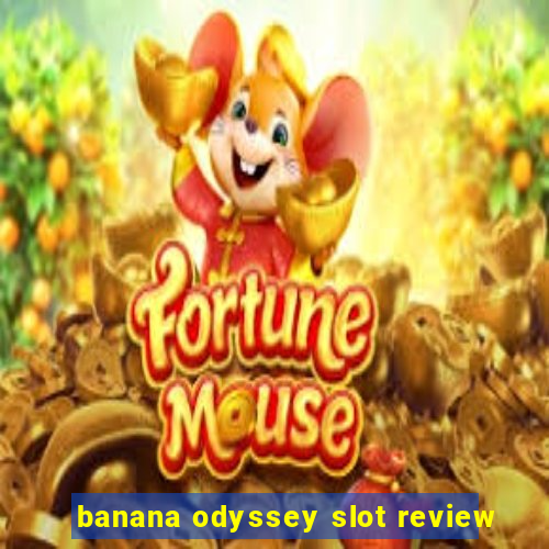 banana odyssey slot review