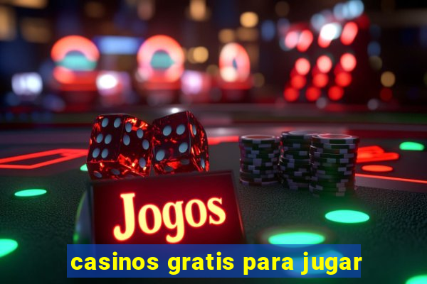 casinos gratis para jugar