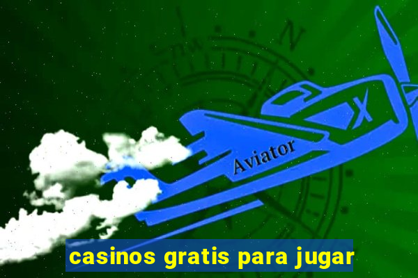 casinos gratis para jugar