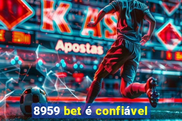 8959 bet é confiável