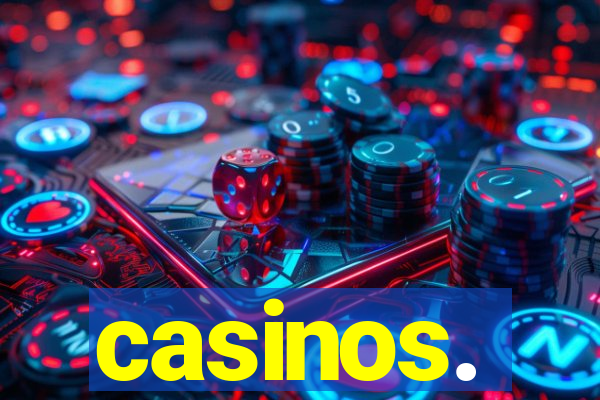 casinos.