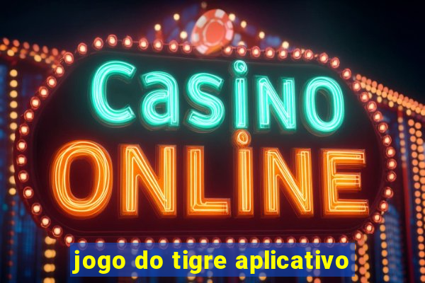 jogo do tigre aplicativo