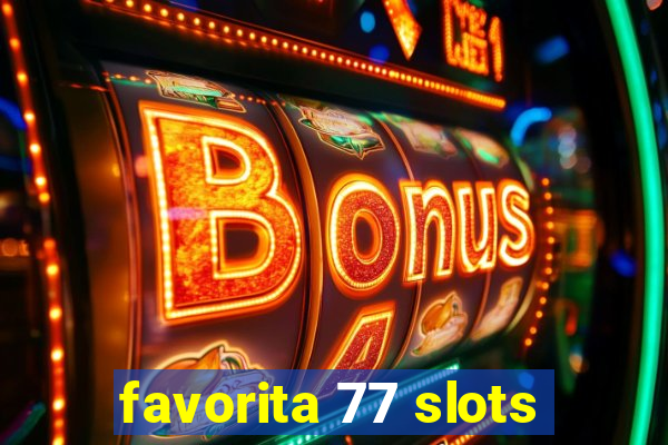 favorita 77 slots