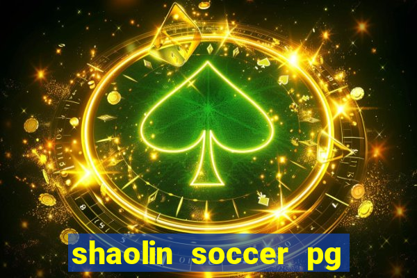 shaolin soccer pg soft demo