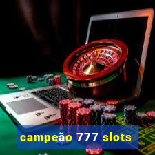 campeão 777 slots