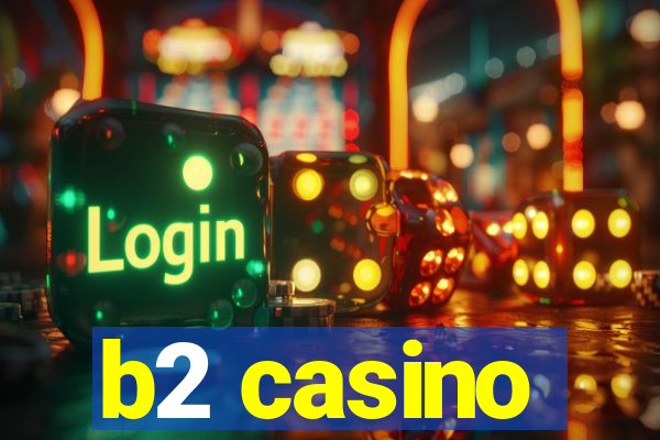 b2 casino