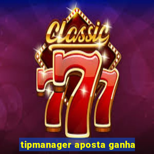 tipmanager aposta ganha