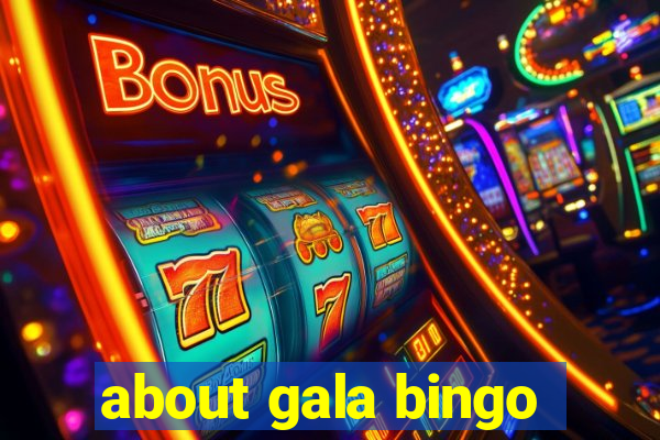 about gala bingo